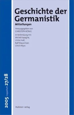 Geschichte der Germanistik. Mitteilungen - König, Christoph / Espagne, Michel / Haß, Ulrike / Klausnitzer, Ralf / Wyss, Ulrich (Hgg.)