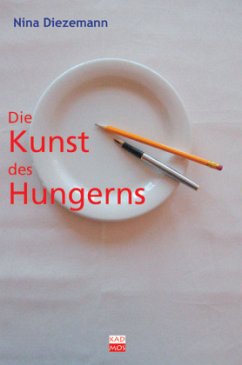 Die Kunst des Hungerns - Diezemann, Nina