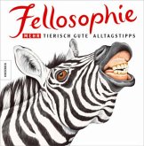 Fellosophie, Mehr tierisch gute Alltagstipps