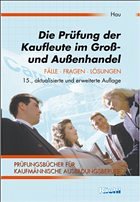 Die Prüfung der Kaufleute im Groß- und Außenhandel - Hau, Werner