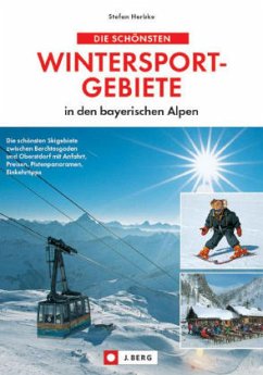 Die schönsten Wintersportgebiete in den bayerischen Alpen - Herbke, Stefan