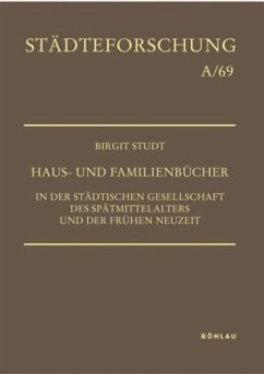 Haus- und Familienbücher in der städtischen Gesellschaft des Spätmittelalters und der Frühen Neuzeit