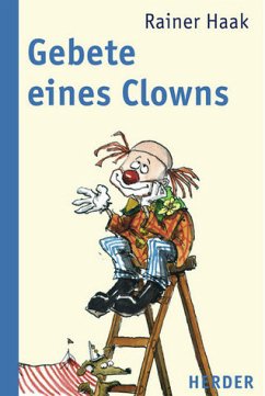 Gebete eines Clowns - Haak, Rainer