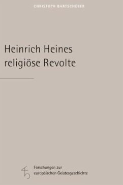 Heinrich Heines religiöse Revolte - Bartscherer, Christoph