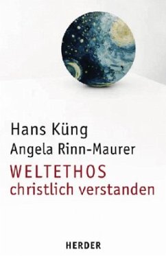 Weltethos, christlich verstanden - Küng, Hans;Rinn-Maurer, Angela