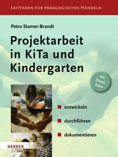 Projektarbeit in KiTa und Kindergarten - entwickeln - durchführen - dokumentieren - Stamer-Brandt, Petra