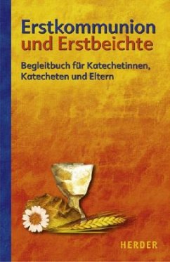 Erstkommunion und Erstbeichte, Begleitbuch für Katechetinnen, Katecheten und Eltern - Gruber, Elmar