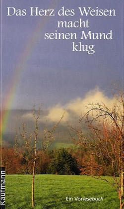 Das Herz des Weisen macht seinen Mund klug