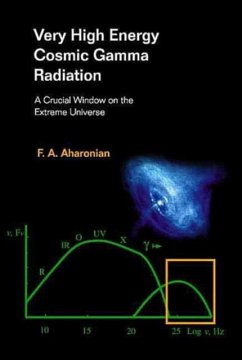 Very High Energy Cosmic Gamma Radiation: A Crucial Window on the Extreme Universe - Aharonian, Felix A.