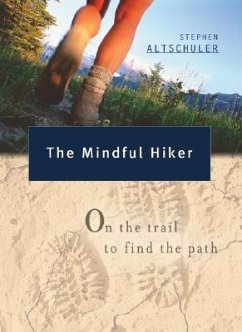 The Mindful Hiker: On the Trail to Find the Path - Altschuler, Stephen