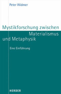 Mystikforschung zwischen Materialismus und Metaphysik - Widmer, Peter