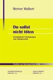 Du sollst nicht töten. Systematische Überlegungen zum Tötungsverbot. Studien zur theologischen Ethik Band 87.