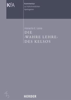 Die 'Wahre Lehre' des Kelsos - Lona, Horacio E.