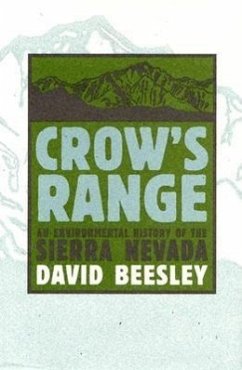 Crow's Range: An Environmental History of the Sierra Nevada - Beesley, David