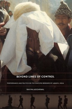 Beyond Lines of Control: Performance and Politics on the Disputed Borders of Ladakh, India - Aggarwal, Ravina