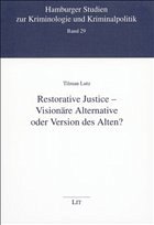 Restorative Justice - Visionäre Alternative oder Version des Alten? - Lutz, Tilman