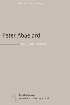 Peter Abaelard - Peter Abaelard: Leben - Werk - Wirkung Niggli, Ursula; Krautz, Hans W; Müller, Hans J; Peppermüpller, Rolf; Perkams, Matthias und Robl, Werner