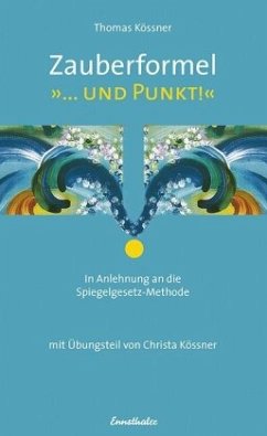 Zauberformel '. . . und Punkt!' - Kössner, Thomas