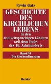 Die Kirchenfinanzen / Geschichte des kirchlichen Lebens in den deutschsprachigen Ländern seit dem Ende des 18. Jahrhundert Bd.6