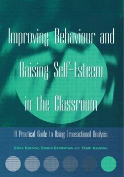 Improving Behaviour and Raising Self-Esteem in the Classroom - Barrow, Giles; Bradshaw, Emma; Newton, Trudi