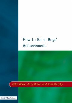 How to Raise Boys' Achievement - Noble, Colin; Brown, Jerry; Murphy, Jane