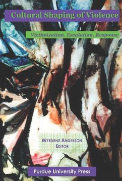 Cultural Shaping of Violence - Anderson, Myrdene