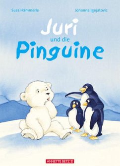 Juri und die Pinguine - Hämmerle, Susa; Ignjatovic, Johanna