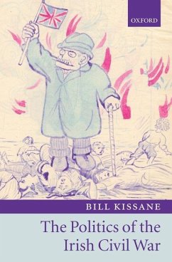 The Politics of the Irish Civil War - Kissane, Bill