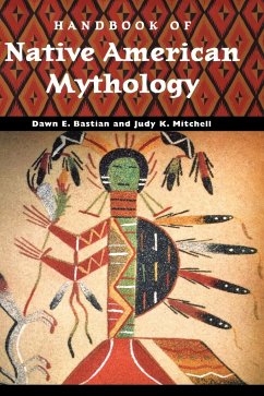 Handbook of Native American Mythology - Bastian, Dawn E.; Mitchell, Judy
