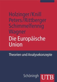 Die Europäische Union - Holzinger / Knill / Peters / Rittberger / Schimmelfennig / Wagner