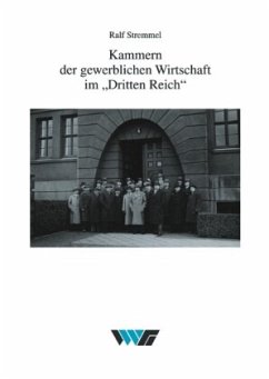 Kammern der gewerblichen Wirtschaft im Dritten Reich - Stremmel, Ralf