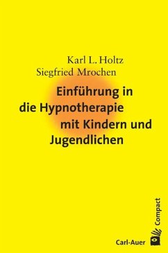 Einführung in die Hypnotherapie mit Kindern und Jugendlichen - Holtz, Karl-Ludwig;Mrochen, Siegfried