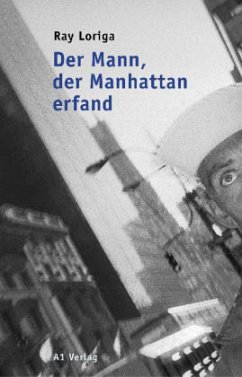 Der Mann, der Manhattan erfand - Loriga, Ray