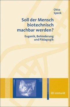 Soll der Mensch biotechnisch machbar werden? - Speck, Otto