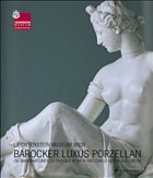 Barocker Luxus Porzellan - Kräftner, Johann (Hrsg.)
