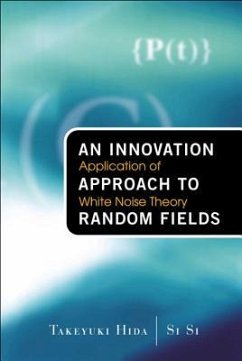 Innovation Approach to Random Fields, An: Application of White Noise Theory - Hida, Takeyuki;Si, Si