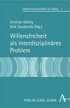 Willensfreiheit als interdisziplinäres Problem - Köchy, Kristian / Stederoth, Dirk (Hgg.)