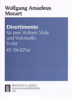 Divertimento D-Dur KV 136, 2 Violinen, Viola und Violoncello - Mozart, Wolfgang Amadeus