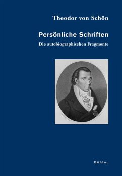 Die autobiographischen Fragmente / Persönliche Schriften Bd.1 - Schön, Theodor von