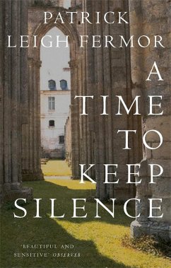 A Time to Keep Silence - Fermor, Patrick Leigh
