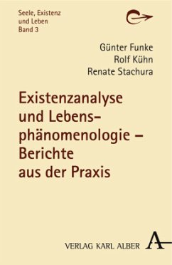 Existenzanalyse und Lebensphänomenologie - Funke, Günter / Kühn, Rolf / Stachura, Renate (Hrsg.). Mit Beiträgen von Brandt-Hebert, Heike / Brookmann, Susanne / Funke, Günter et al.