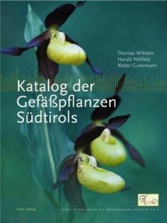 Katalog der Gefässpflanzen Südtirols - Wilhalm, Thomas;Niklfeld, Harald;Gutermann, Walter