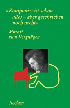Cover 'Komponirt ist schon alles - aber geschrieben noch nicht' - Mozart zum Vergnügen