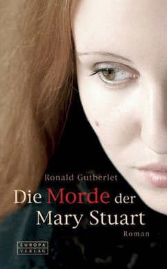 Die Morde der Mary Stuart - Gutberlet, Ronald