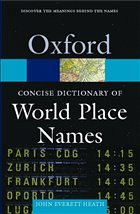 Concise Dictionary of World Place-Names - Everett-Heath, John