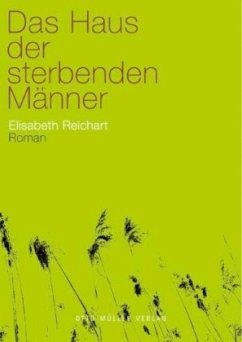 Das Haus der sterbenden Männer - Reichart, Elisabeth