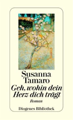 Geh, wohin dein Herz dich trägt von Susanna Tamaro bei bücher.de bestellen