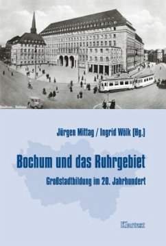 Bochum und das Ruhrgebiet - Mittag, Jürgen / Woelk, Ingrid (Hgg.)