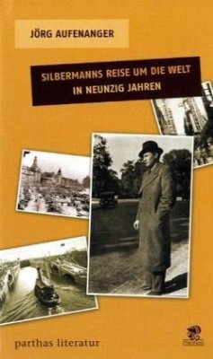 Silbermanns Reise um die Welt in neunzig Jahren