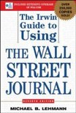 The Irwin Guide to Using the Wall Street Journal